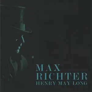 Max Richter - Henry May Long (Music From the Film) (2008; 2017)