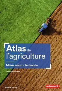 Jean-Paul Charvet, "Atlas de l'agriculture: Mieux nourrir le monde"