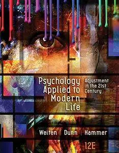 Psychology Applied to Modern Life: Adjustment in the 21st Century, 12th Edition