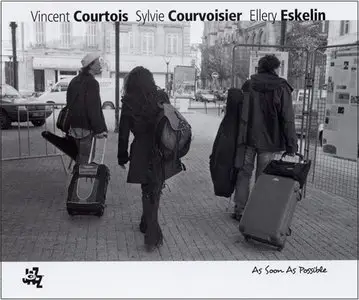  Vincent Courtois, Sylvie Courvoisier, Ellery Eskelin - As Soon As Possible (2008)