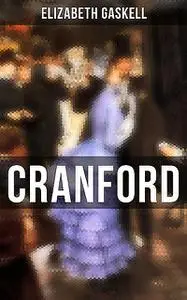 «Cranford» by Elizabeth Gaskell