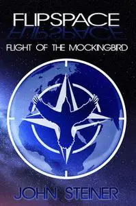 «FLIPSPACE: Flight of the Mockingbird» by John Steiner