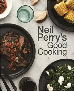 Neil Perry's Good Cooking