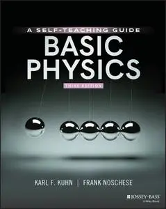 Basic Physics: A Self-Teaching Guide (Wiley Self-Teaching Guides), 3rd Edition