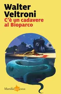 Walter Veltroni - C’è un cadavere al Bioparco