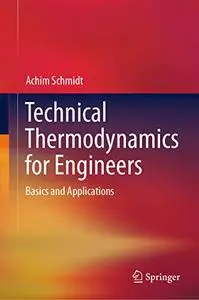 Technical Thermodynamics for Engineers: Basics and Applications (Repost)