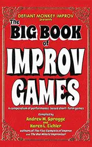 The Big Book of Improv Games: A compendium of performance-based short-form games