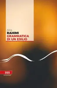 Atiq Rahimi - Grammatica di un esilio