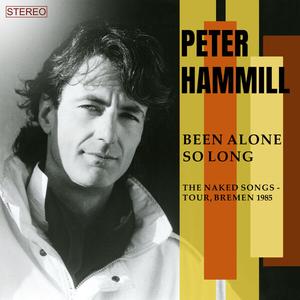 Peter Hammill - Been Alone So Long: The Naked Songs Tour, Bremen 1985 (2024)