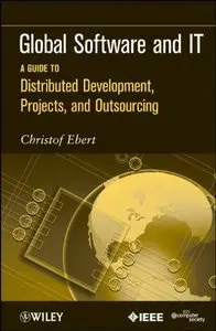 Global Software and IT: A Guide to Distributed Development, Projects, and Outsourcing (Repost)