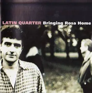 Latin Quarter - Bringing Rosa Home (1997)