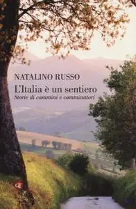 Natalino Russo - L'Italia è un sentiero. Storie di cammini e camminatori