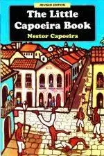 The Little Capoeira Book - Nestor Capoeira