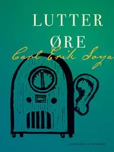 «Lutter øre» by Carl Erik Soya