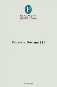Luigi Pirandello - Romanzi 1