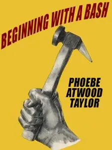 «Beginning with a Bash» by Alice Tilton, Phoebe Atwood Taylor