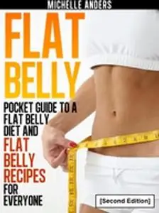 Flat Belly: Pocket Guide to a Flat Belly Diet and Flat Belly Recipes for Everyone