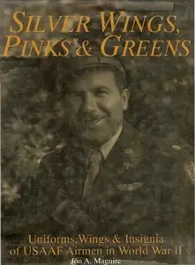 Silver Wings, Pinks & Greens: Uniforms, Wings & Insignia of USAAF Airmen in WWII (Repost)