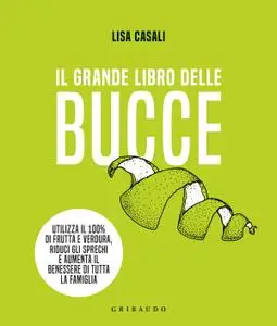 Lisa Casali - Il grande libro delle bucce