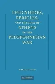 Thucydides, Pericles, and the Idea of Athens in the Peloponnesian War