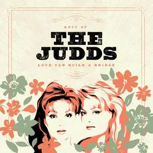 The Judds - Love Can Build a Bridge: Best of The Judds (2022)
