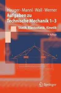 Aufgaben zu Technische Mechanik 1-3: Statik, Elastostatik, Kinetik (Repost)