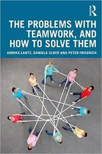 The Problems with Teamwork, and How to Solve Them