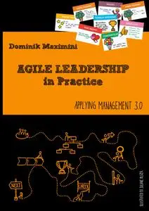 Agile Leadership in Practice: Applying Management 3.0
