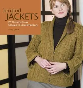 Knitted Jackets: 20 Designs from Classic to Contemporary (Repost)