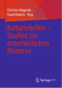 Christine Magerski, David Roberts - Kulturrebellen – Studien zur anarchistischen Moderne (2019)