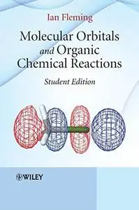 Molecular Orbitals and Organic Chemical Reactions: Student Edition