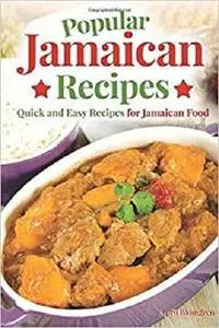 Popular Jamaican Recipes: Quick and Easy Recipes for Jamaican Food