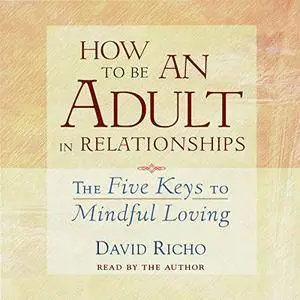 How to Be an Adult in Relationships [Audiobook]