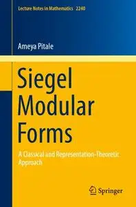 Siegel Modular Forms: A Classical and Representation-Theoretic Approach (Repost)