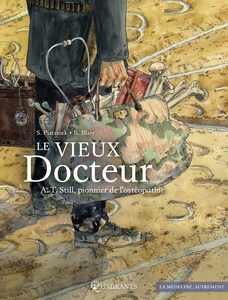 Le Vieux Docteur - A T Still, Pionnier de L'ostéopathie