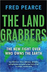 The Land Grabbers: The New Fight over Who Owns the Earth