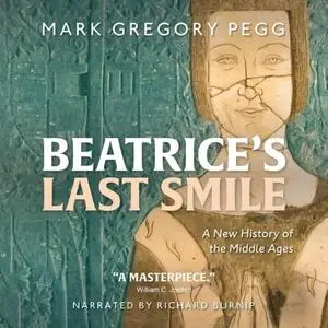 Beatrice's Last Smile: A New History of the Middle Ages [Audiobook]