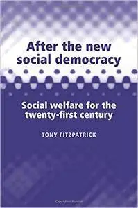 After the New Social Democracy: Social Welfare for the 21st Century