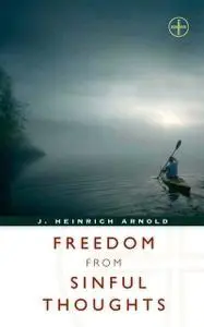 «Freedom from Sinful Thoughts» by J.Arnold Heinrich