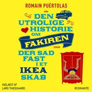 «Den utrolige historie om fakiren der sad fast i et IKEA-skab» by Romain Puértolas