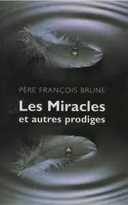 François Brune, "Les miracles et autres prodiges"