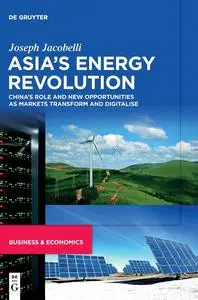 Asias Energy Revolution: Chinas Role and New Opportunities as Markets Transform and Digitalise