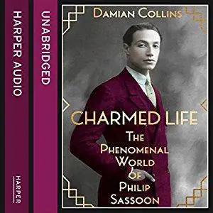 Charmed Life: The Phenomenal World of Philip Sassoon [Audiobook]