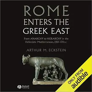 Rome Enters the Greek East [Audiobook]