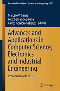 Advances and Applications in Computer Science, Electronics and Industrial Engineering: Proceedings of CSEI 2020