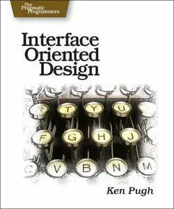 Interface Oriented Design: With Patterns {Repost}