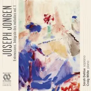 Sarah Defrise & Craig White - Joseph Jongen: Entrevisions (Intégrale des mélodies, Vol. I) (2019)