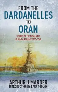 From the Dardanelles to Oran: Studies of the Royal Navy in War and Peace, 1915–1914