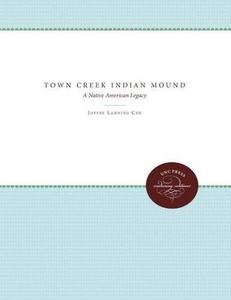 Town Creek Indian Mound: A Native American Legacy