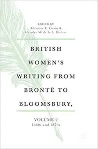 British Women's Writing from Brontë to Bloomsbury, Volume 2: 1860s and 1870s (British Women’s Writing from Brontë to Blo